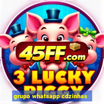 grupo whatsapp cdzinhas